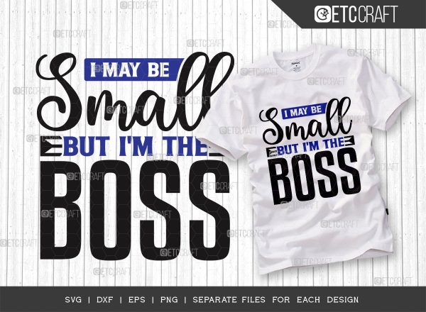 I May Be Small But Im The Boss SVG Cut File, Small Boss Svg, Baby Boss Svg, Mini Boss Svg, Little Boss Svg, Toddler Boss Svg, Boss Quotes on Sale