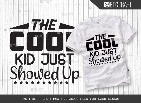 The Cool Kid Just Showed Up SVG Cut File, Cool Kid Svg, Showed Up Svg, Back To School Svg, Summer Svg, Holiday Svg, Summer Quotes For Sale